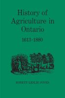 History of agriculture in Ontario, 1613-1880 /