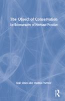 The object of conservation : an ethnography of heritage practice /