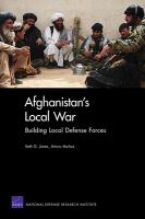 Afghanistan's local war building local defense forces /