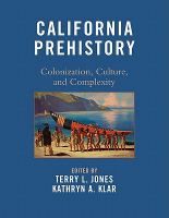 California Prehistory : Colonization, Culture, and Complexity.
