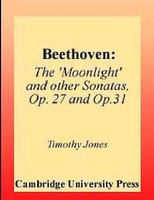 Beethoven, the Moonlight and other sonatas, op. 27 and op. 31