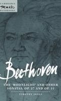 Beethoven, the Moonlight and other sonatas, op. 27 and op. 31 /