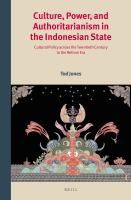 Culture, Power, and Authoritarianism in the Indonesian State : Cultural Policy Across the Twentieth Century to the Reform Era.