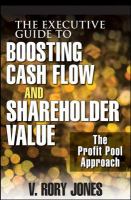 The Executive Guide to Boosting Cash Flow and Shareholder Value : The Profit Pool Approach.