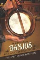Building new banjos for an old-time world /