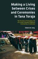 Making a living between crises and ceremonies in Tana Toraja the practice of everyday life of a South Sulawesi highland community in Indonesia /