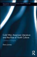 Cold War American literature and the rise of youth culture children of empire /