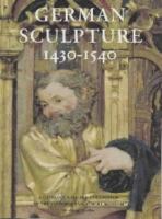 German Sculpture, 1430-1540 : a catalogue of the collection in the Victoria and Albert Museum /