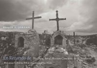 En recuerdo de : the dying art of Mexican cemeteries in the Southwest /