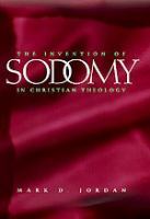 The invention of sodomy in Christian theology /