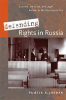 Defending rights in Russia lawyers, the state, and legal reform in the post-Soviet era /