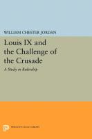 Louis IX and the challenge of the Crusade : a study in rulership /