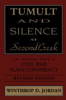 Tumult and silence at Second Creek : an inquiry into a Civil War slave conspiracy /