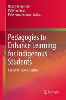 Pedagogies to Enhance Learning for Indigenous Students : Evidence-Based Practice.