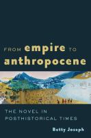 From empire to anthropocene : the novel in posthistorical times /