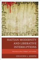 Haitian Modernity and Liberative Interruptions : Discourse on Race, Religion, and Freedom.