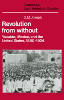 Revolution from without : Yucatan, Mexico, and the United States, 1880-1924 /