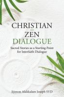 Christian - Zen dialogue : sacred stories as a starting point for interfaith dialogue /