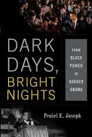 Dark Days, Bright Nights : From Black Power to Barack Obama.