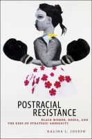 Postracial resistance : Black women, media, and the uses of strategic ambiguity /