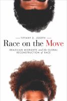 Race on the move Brazilian migrants and the global reconstruction of race /
