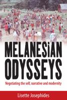 Melanesian odysseys : negotiating the self, narrative and modernity /