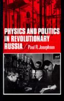 Physics and politics in revolutionary Russia /