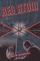 Red Atom : Russias Nuclear Power Program from Stalin to Today.