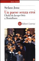 Un paese senza eroi : l'Italia da Jacopo Ortis a Montalbano /