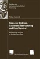 Financial distress, corporate restructuring and firm survival an empirical analysis of German panel data /