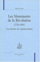 Les monuments de la révolution, 1770-1804 : une histoire de représentation /