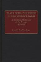 Black book publishers in the United States : a historical dictionary of the presses, 1817-1990 /