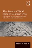 The Sasanian World Through Georgian Eyes : Caucasia and the Iranian Commonwealth in Late Antique Georgian Literature.