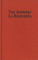 The answer : including a selection of poems = La respuesta /