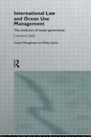 International law and ocean use management : the evolution of ocean governance /
