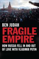 Fragile empire how Russia fell in and out of love with Vladimir Putin /