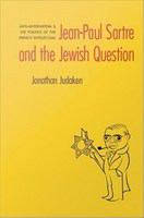 Jean-Paul Sartre and the Jewish question : anti-antisemitism and the politics of the French intellectual /