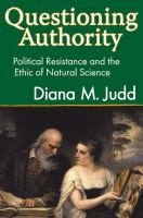 Questioning authority : political resistance and the ethic of natural science /