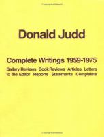 Complete writings, 1959-1975 : gallery reviews, book reviews, articles, letters to the editor, reports, statements, complaints /