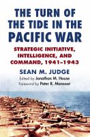 The turn of the tide in the Pacific war : strategic initiative, intelligence, and command, 1941-1943 /