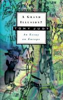 A grand illusion? : an essay on Europe /