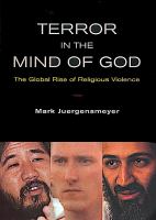 Terror in the mind of God : the global rise of religious violence /