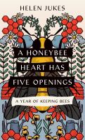 A Honeybee Heart Has Five Openings : a year of keeping bees /