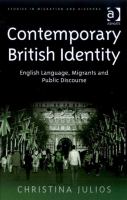 Contemporary British identity English language, migrants, and public discourse /