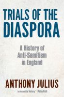 Trials of the diaspora : a history of anti-semitism in England /