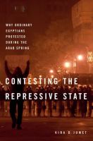 Contesting the repressive state : why ordinary Egyptians protested during the Arab Spring /