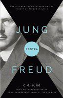 Jung contra Freud the 1912 New York lectures on the theory of psychoanalysis /