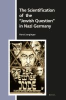 The Scientification of the "Jewish Question" in Nazi Germany