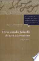 Obras teatrales derivadas de las novelas cervantinas (siglo XVII) : para una bibliografía /