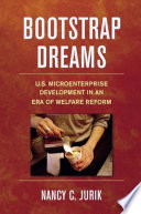 Bootstrap dreams : U.S. microenterprise development in an era of welfare reform /